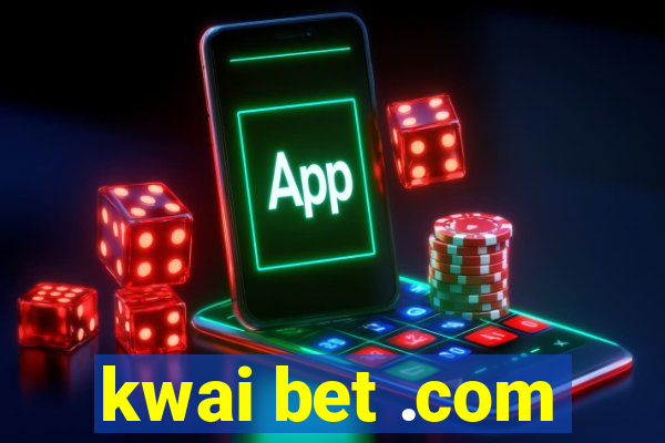 kwai bet .com